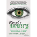 Through a Therapist's Eyes, Volume 2: Reunderstanding Your Marriage and Becoming Your Best as a Spouse
