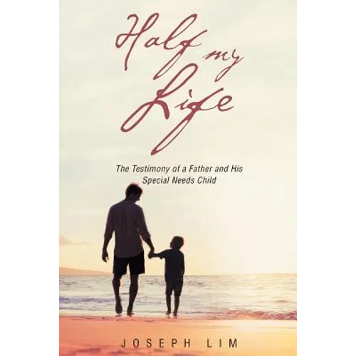 Half My Life: The Testimony of a Father and His Special Needs Child