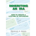 Inheriting an IRA: How to Create a Lifetime of Paychecks
