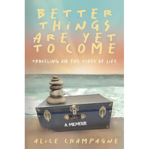 Better Things are Yet to Come: Traveling on the Tides of Life