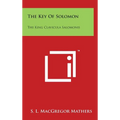 The Key Of Solomon: The King Clavicula Salomonis