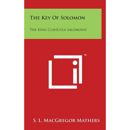 The Key Of Solomon: The King Clavicula Salomonis
