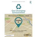 Our Changing Environment, Grade K: STEM Road Map for Elementary School