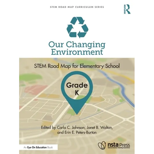 Our Changing Environment, Grade K: STEM Road Map for Elementary School