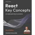 React Key Concepts - Second Edition: An in-depth guide to React's core features