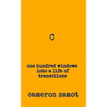 C: One Hundred Windows into a Life of Transitions