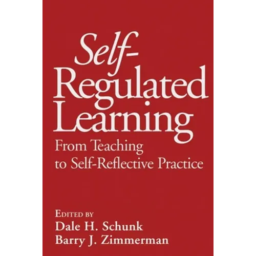 Self-Regulated Learning: From Teaching to Self-Reflective Practice