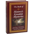 The Book of History's Greatest Mysteries: Ancient Ruins, Vanished Worlds, and Lost Cultures - True Stories of Humanity's Mysterious Past