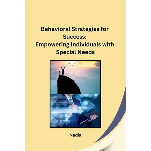 Behavioral Strategies for Success: Empowering Individuals with Special Needs
