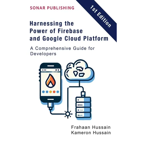 Harnessing the Power of Firebase and Google Cloud Platform: A Comprehensive Guide for Developers
