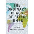 The Ordinary Chaos of Being Human: True Stories. Soul-Baring Moments. No Apologies.
