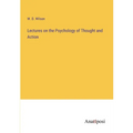 Lectures on the Psychology of Thought and Action