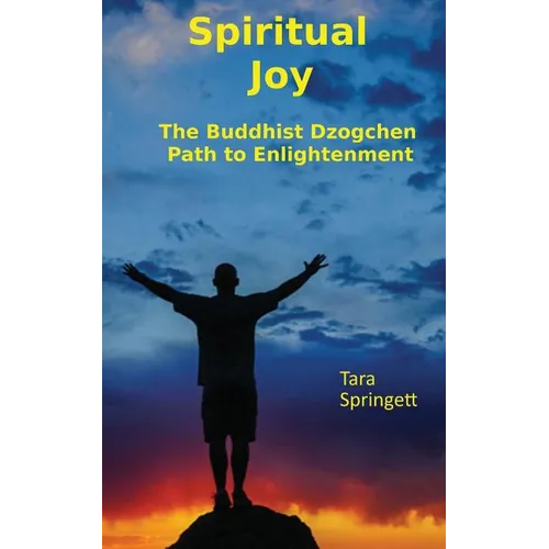 Spiritual Joy: The Buddhist Dzogchen Path to Enlightenment