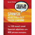 Spanish: Adjectives Fast Track Learning: The 100 most used Spanish adjectives with 800 phrase examples