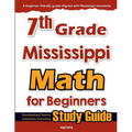 7th Grade Mississippi Math for Beginners: Standardized Testing and Home Schooling Study Guide