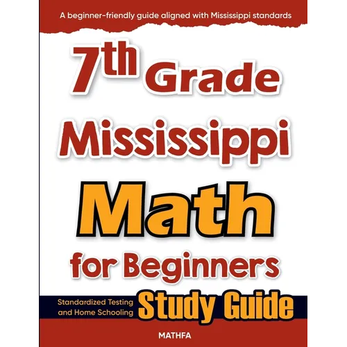 7th Grade Mississippi Math for Beginners: Standardized Testing and Home Schooling Study Guide