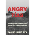 Angry Tías: Cruelty and Compassion on the U.S.-Mexico Border