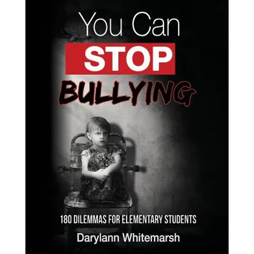 You Can Stop Bullying: 180 Dilemmas for Elementary Students
