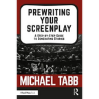 Prewriting Your Screenplay: A Step-By-Step Guide to Generating Stories