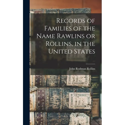 Records of Families of the Name Rawlins or Rollins, in the United States