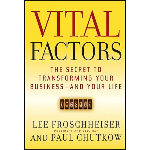 Vital Factors: The Secret to Transforming Your Business - And Your Life