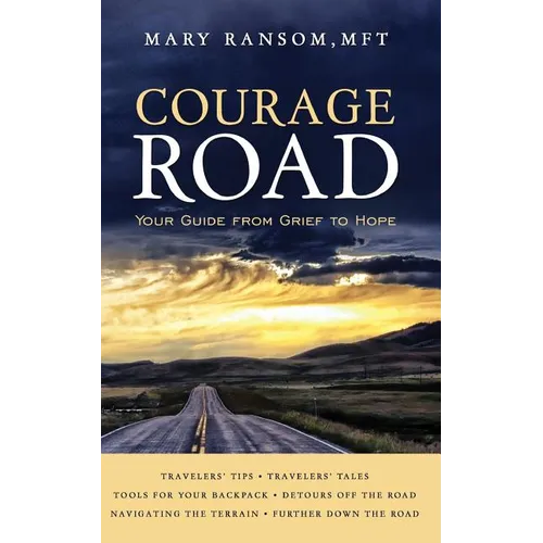 Courage Road: Your Guide From Grief to Hope
