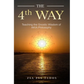 THE 4th WAY: Teaching the Gnostic Wisdom of AKIA Philosophy