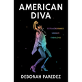 American Diva: Extraordinary, Unruly, Fabulous
