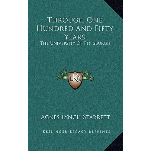 Through One Hundred And Fifty Years: The University Of Pittsburgh