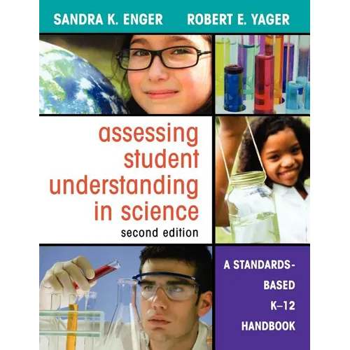 Assessing Student Understanding in Science: A Standards-Based K-12 Handbook