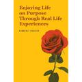 Enjoying Life on Purpose Through Real Life Experiences