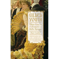 Gilded Youth: Three Lives in France's Belle Époque