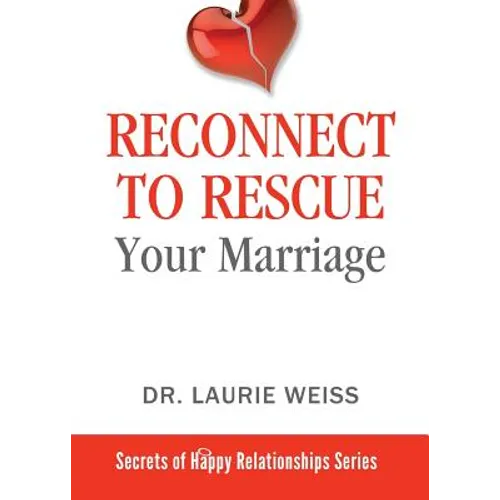 Reconnect to Rescue Your Marriage: Avoid Divorce and Feel Loved Again