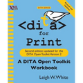 DITA for Print: A DITA Open Toolkit Workbook, Second Edition