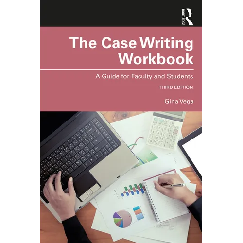 The Case Writing Workbook: A Guide for Faculty and Students