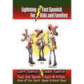 Lightning-Fast Spanish - for Kids and Families: Learn Spanish, Speak Spanish, Teach Kids Spanish- Quick as a Flash, Even if You Don't Speak a Word Now