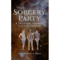 The Sorcery Party: A Training Manual for the Nagual