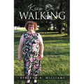 Keep On Walking: An Autobiography by Rebekah R. Williams