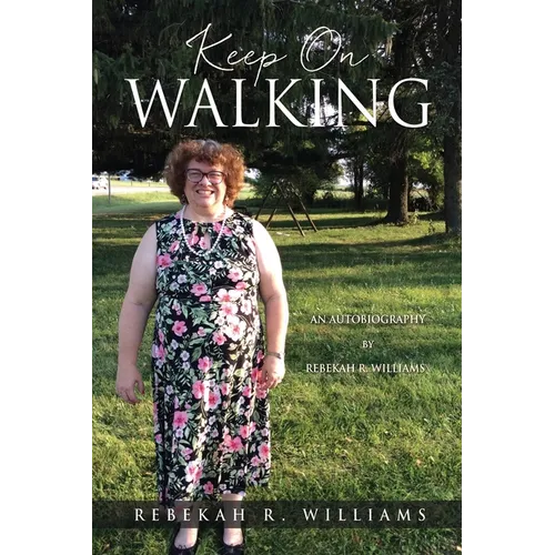 Keep On Walking: An Autobiography by Rebekah R. Williams