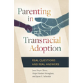 Parenting in Transracial Adoption: Real Questions and Real Answers