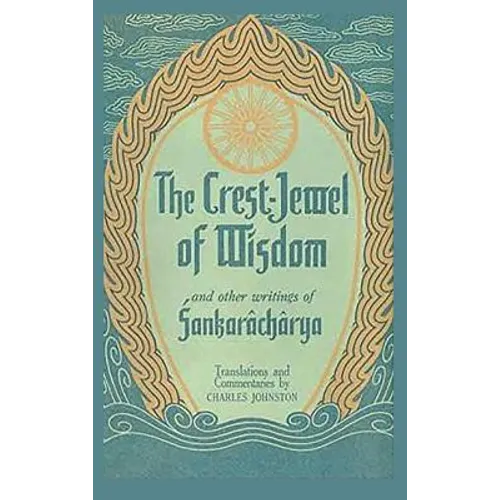 The Crest-Jewel of Wisdom: and Other Writings