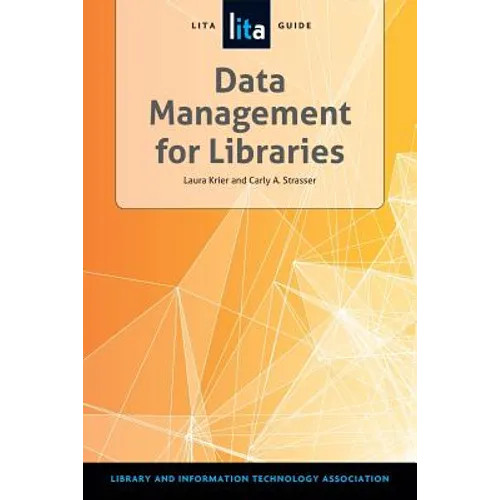 Data Management for Libraries: A Lita Guide