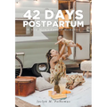 42 Days Postpartum: A New Mom's Candid Memories