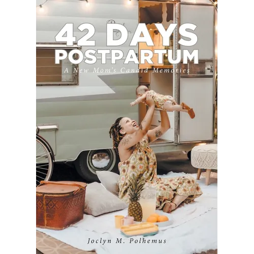 42 Days Postpartum: A New Mom's Candid Memories