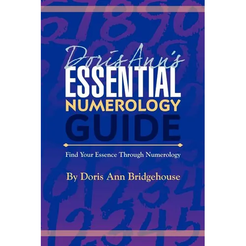 Doris Ann's Essential Numerology Guide: Find Your Essence Through Numerology