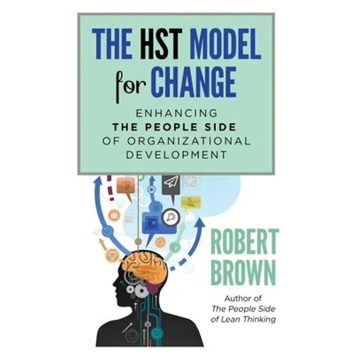 The HST Model for Change: Enhancing the People Side of Organizational Development