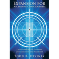 Expansion for Ascending Consciousness: Understanding the Universe, Consciousness, and Ascension
