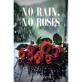 No Rain, No Roses