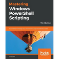 Mastering Windows PowerShell Scripting - Third Eiditon: Automate and manage your environment using PowerShell Core 6.0