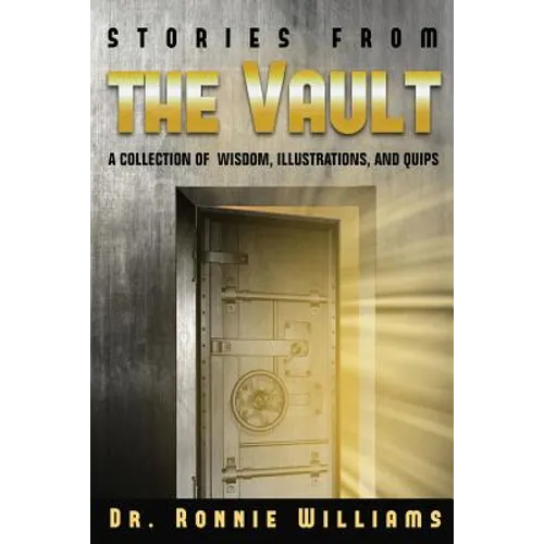 Stories from the Vault: A Collection of Wisdom, Illustrations, and Quips.